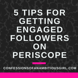 5 Tips For Getting Engaged Followers on Periscope!